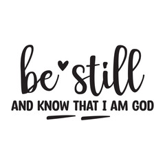 Be Still and Know That I Am God