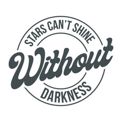 Stars Can’t Shine Without Darkness