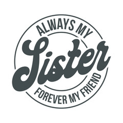 always my sister forever my friend