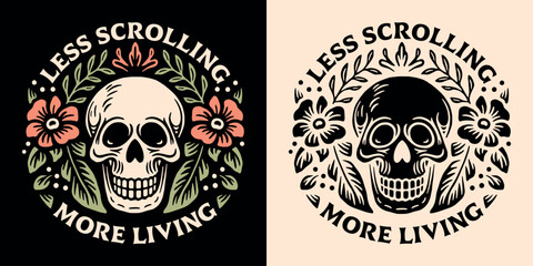 Less scrolling more living badge consume less create more lettering growth mindset digital detox reduce stop screen addiction quotes. Retro floral skull aesthetic poster shirt illustration vector.