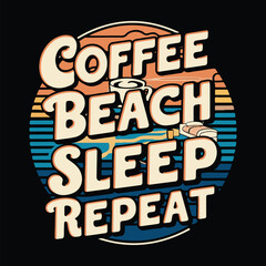 Coffee Beach Sleep Repeat summer beach t shirt design vector graphic
