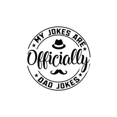 My Jokes are Officially Dad Jokes, Father's Day shirt design print template, Funny T-shirt print, greeting card, baby apparel, mug design, typography t shirt, Dad, Daddy, Papa, Father's Day shirt