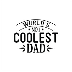 world’s no 1 coolest dad, Father's Day shirt design print template, Funny T-shirt print, greeting card, baby apparel, mug design, typography t shirt, Dad, Daddy, Papa, Happy Father's Day T-shirt