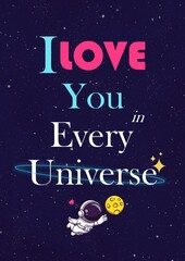 Galaxy astronaut typography print art work "I love you in every universe"