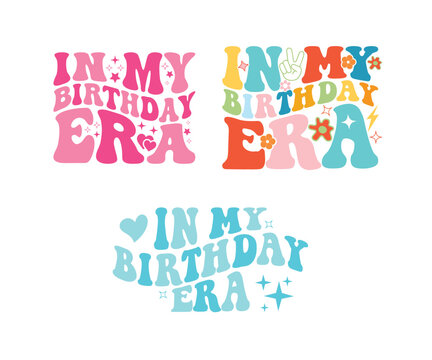 In My Birthday Era Svg, Birthday Shirt Svg, In My Birthday Era Svg Bundle, Swiftie