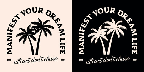 Manifest your dream life I attract don't chase lifestyle manifesting affirmations palm trees poster badge. Spiritual girl quotes for divine feminine boho retro aesthetic women shirt design print. © Pictandra