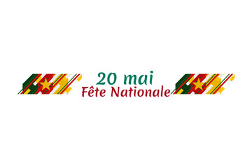 Translation: May 20, National Day. National Day of Cameroon vector illustration. Suitable for greeting card, poster and banner.