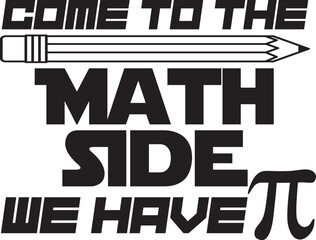 Come to the Math Side we have Pi SVG Cut File for Cricut and Silhouette, EPS Vector, PNG , JPEG , Zip Folder