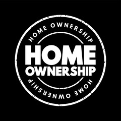 Home Ownership - the fact of owning your own home, text concept stamp