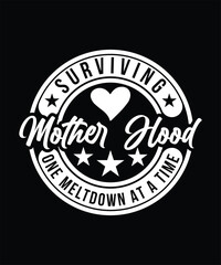  SURVIVING MOTHER HOOD ONE MELTDOWN AT A TIME TSHIRT DESIGN