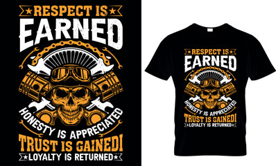 respect is earned honestly is appreciated trust is gained loyalty is returned  t-shirt design template