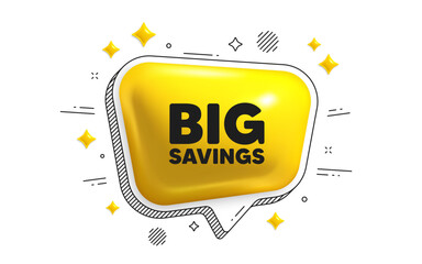 Big savings tag. Chat speech bubble 3d icon. Special offer price sign. Advertising discounts symbol. Big savings chat message. Speech bubble banner with stripes. Yellow text balloon. Vector