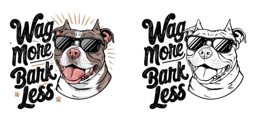 pitbull dog smiling and wearing sunglasses vector illustration typography, Wag More, Bark Less