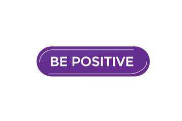 new website be positive, click button learn stay stay tuned, level, sign, speech, bubble  banner modern, symbol,  click,