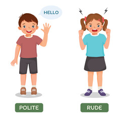 Opposite antonym words polite and rude illustration of little boy waving hand and girl shouting angry
