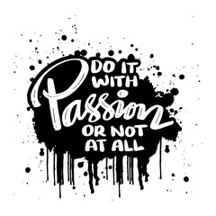 Obraz premium Do it with passion or not at all. Inspirational quote. Hand drawn typography poster.