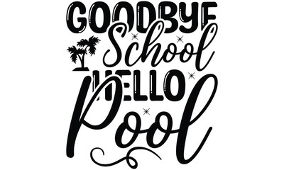  Goodbye school hello pool on white background,Instant Digital Download. Illustration for prints on t-shirt and bags, posters  © Bharot Chandrabd45