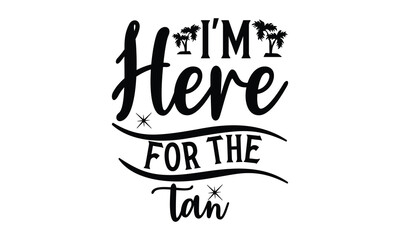   I'm here for the tan on white background,Instant Digital Download. Illustration for prints on t-shirt and bags, posters 