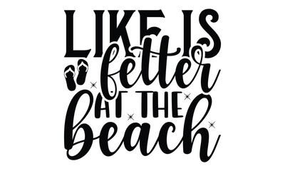 Fototapeta premium Like is fetter at the beach. on white background,Instant Digital Download. Illustration for prints on t-shirt and bags, posters 