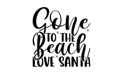   Gone to the beach love santa on white background,Instant Digital Download. Illustration for prints on t-shirt and bags, posters 
