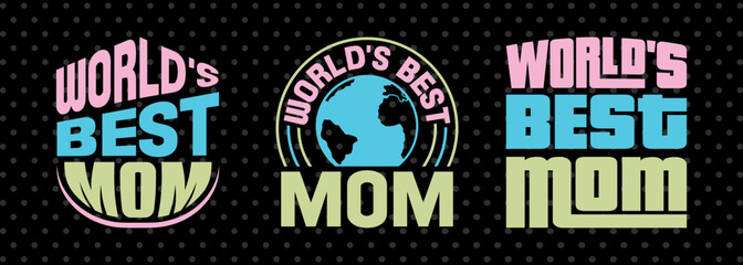 World'S Best Mom SVG Mother's Day Gift Mom Lover Tshirt Bundle Mother's Day Quote Design, PET 00166