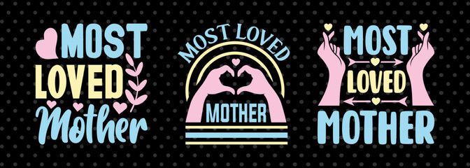 Most Loved Mother SVG Mother's Day Gift Mom Lover Tshirt Bundle Mother's Day Quote Design, PET 00186