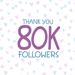 Thank you 80K  followers celebration banner design with pastel color hearts background 