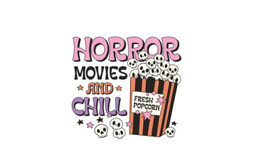Horror movies and chill, Cute Halloween Sublimation Design