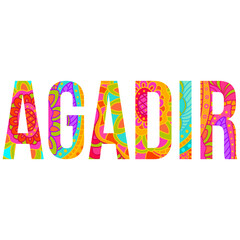 Agadir moroccan city design. Letters filled with colorful floral doodle pattern. Use for typography design, posters,headline, card, logo, tshirt print,travel blogs, festivals, city events