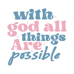 With God All Things Are Possible