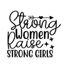 Strong Women Raise Strong Girls SVG Cut File