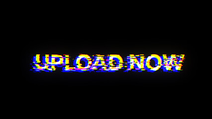 3D rendering upload now text with screen effects of technological glitches