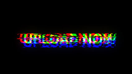 3D rendering upload now text with screen effects of technological glitches