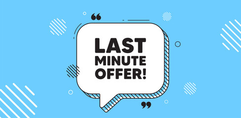Obraz premium Last minute offer tag. Chat speech bubble banner. Special price deal sign. Advertising discounts symbol. Last minute offer chat message. Speech bubble blue banner. Text balloon. Vector