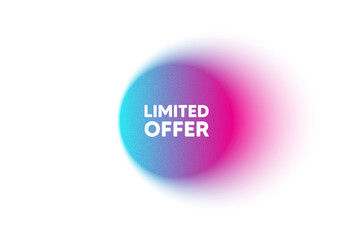 Color neon gradient circle banner. Limited offer tag. Special promo sign. Sale promotion symbol. Limited offer blur message. Grain noise texture color gradation. Gradient blur text balloon. Vector