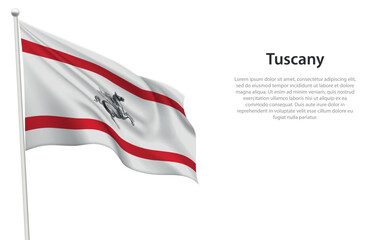 Isolated waving flag of Tuscany is a region Italy
