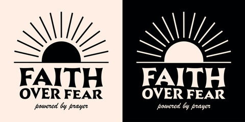 Faith over fear powered by prayer lettering Bible verse psalm quotes for faithful Christian girls. Retro boho sun aesthetic religious badge sticker groovy text for women shirt design and print vector.