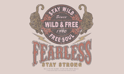 Naklejka premium Wild and free. Stay strong. Free soul. Freedom spirit print design for t shirt and others. Tiger fearless artwork. Wild attitude is everything. 