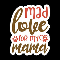 Mad Love For My Mama