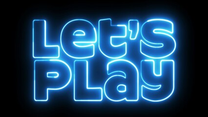 LETS PLAY text font with neon light. Luminous and shimmering haze inside the letters of the text Let's Play. Let's Play neon sign. 