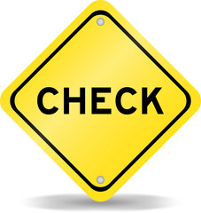 Yellow color transportation sign with word check on white background