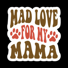 Mad Love For My Mama