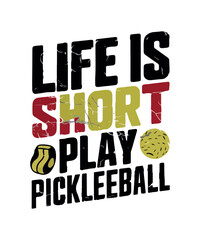 Life is Short Play Pickleball T Shirt Design