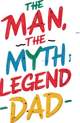 The Man the Myth the Legend Dad Design