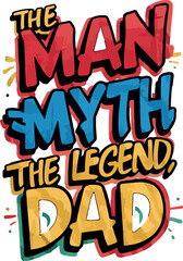 The Man the Myth the Legend Dad Design