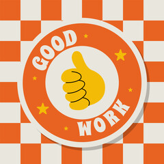 Sticker Good Work Positive Saying Vector Illustration in Retro Groovy Style