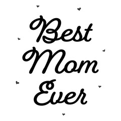 For the best Mom ever |  png illustration | Mother's day design