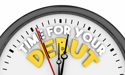 Time for Your Debut Clock Start Begin First Appearance New 3d Illustration