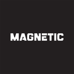 Magnetic typography slogan for t shirt printing, tee graphic design, vector illustration.
