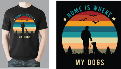Home is where my dogs a creative T shirt design vector .
